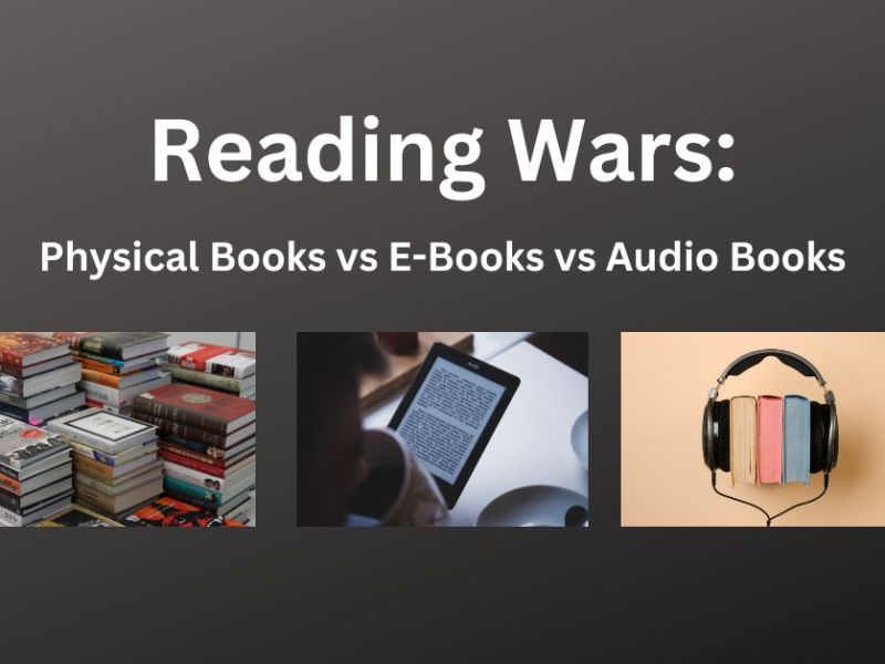 Reading Wars: Physical Books vs. E-Reader vs. Audio&nbsp;Books