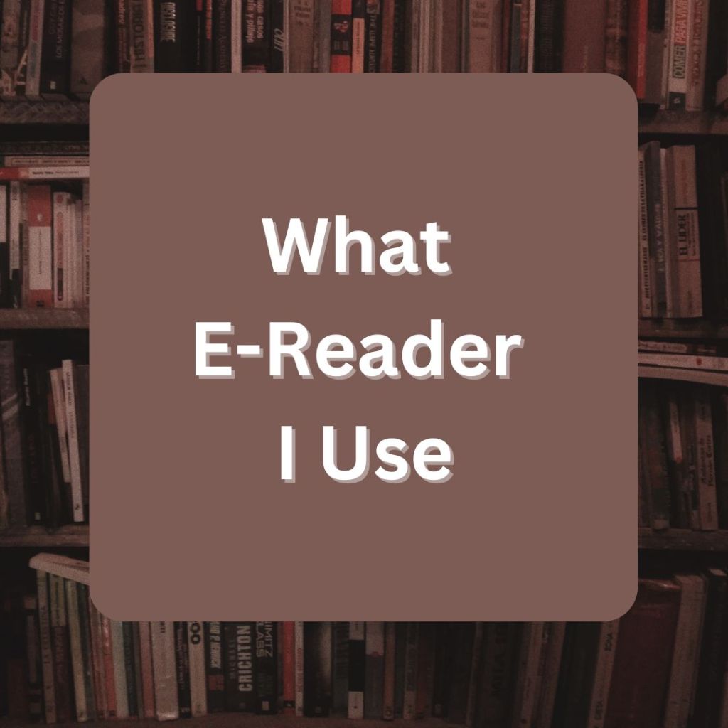 What E-Reader I&nbsp;Use